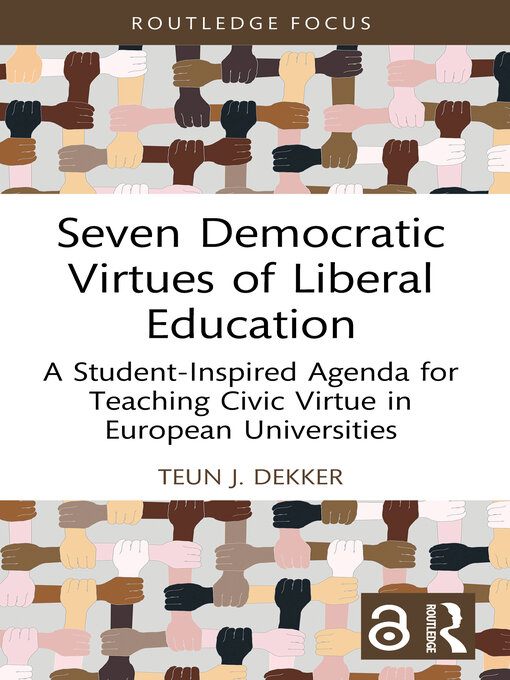 Title details for Seven Democratic Virtues of Liberal Education by Teun J. Dekker - Available